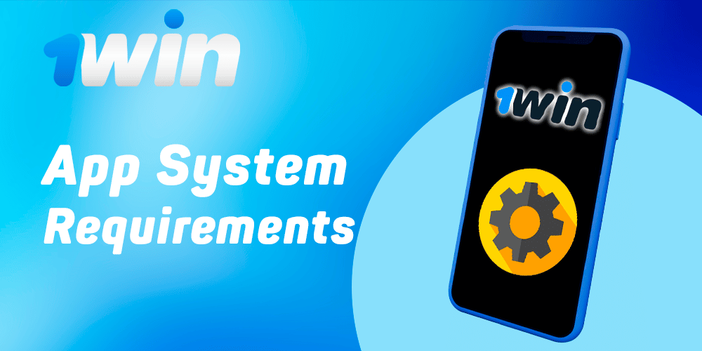 1win app requirments